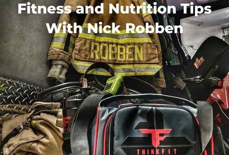 Firefighter Medic Nick Robben Shares Fitness and Nutrition Tips with ThinkFit